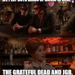 Blues Brothers Both Kinds | WE PLAY BOTH KINDS OF MUSIC IN HERE. THE GRATEFUL DEAD AND JGB. | image tagged in blues brothers both kinds | made w/ Imgflip meme maker