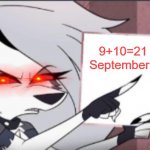 September 10 2021 is deadly | 9+10=21 means
September 10 2021 | image tagged in loonie,9,10,21 | made w/ Imgflip meme maker