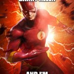 flash jokes | MY NAME IS BARRY ALLEN; AND I'M A FLASHLIGHT | image tagged in flash cw,funny,memes,funny memes,lol so funny,lol | made w/ Imgflip meme maker