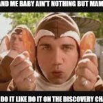 You and me baby | YOU AND ME BABY AIN'T NOTHING BUT MAMMALS; LET'S DO IT LIKE DO IT ON THE DISCOVERY CHANNEL | image tagged in you and me baby ain't nothing mammals | made w/ Imgflip meme maker