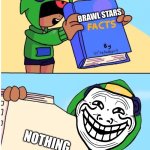 Brawl Stars fact part 2 | brawl Stars meme | BRAWL STARS; NOTHING | image tagged in brawl stars fact | made w/ Imgflip meme maker
