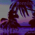 Yes its true ―v— | Gooood Morning! How are y'all? No offense but I'm about to get down on Kaiju paradise xd | image tagged in highlight s announcement d | made w/ Imgflip meme maker