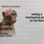 if stealing mechanical pencils were a crime, I would have 100 life sentences at this point | seeing a mechanical pencil on the floor Every student | image tagged in neuron activation | made w/ Imgflip meme maker