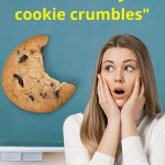 That’s the way the cookie crumbles meme