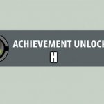 Achievement Unlocked: H | H | image tagged in achievement made,h | made w/ Imgflip meme maker