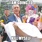 mikke femboy | I AM GOING TO; KILL MYSELF | image tagged in mikke femboy | made w/ Imgflip meme maker