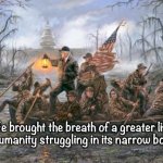 crossing the Delaware | He brought the breath of a greater life to a humanity struggling in its narrow bounds. | image tagged in crossing the delaware | made w/ Imgflip meme maker