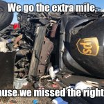 Road warrior. | We go the extra mile, because we missed the right exit. | image tagged in u p s,funny | made w/ Imgflip meme maker