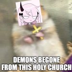 Razasy Demons Begone From This Holy Curch
