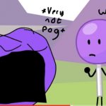 *very not pog* what bfb