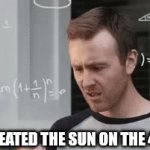 In the beginning | GOD CREATED THE SUN ON THE 4TH DAY | image tagged in gifs,god,days,math | made w/ Imgflip video-to-gif maker