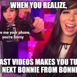 Sh0e0nhead from YT | WHEN YOU REALIZE, YOUR PAST VIDEOS MAKES YOU TURN OUT TO BE THE NEXT BONNIE FROM BONNIE & CLYDE | image tagged in sh0e0nhead from youtube | made w/ Imgflip meme maker