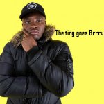 The ting goes brrruhh