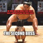 Man's strapped | ME WHO DID THE WHOLE SIDE QUEST FIRST AND DEFEATING THE FIRST BOSS; THE SECOND BOSS | image tagged in big small | made w/ Imgflip meme maker