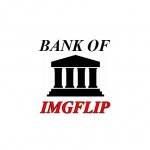 Bank of Imgflip announcement meme