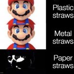 Mario dark three panel | Plastic straws; Metal straws; Paper straws | image tagged in mario dark three panel | made w/ Imgflip meme maker