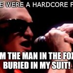 Rawr! | IF LAYNE WERE A HARDCORE FURRY :); I'M THE MAN IN THE FOX!
BURIED IN MY SUIT! | image tagged in layne staley,memes,music,alice,metal,furry | made w/ Imgflip meme maker