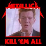 Metallica kill em all rickroll