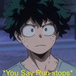 You Say Run stops