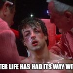 Rocky | ME AFTER LIFE HAS HAD ITS WAY WITH ME. | image tagged in rocky | made w/ Imgflip meme maker