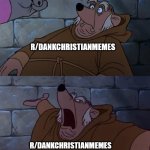 Get out of my church! | "ONLY TRUE CHRISTIANS SHOULD BE ALLOWED TO POST ON THIS SUBRIEDDIT"; R/DANKCHRISTIANMEMES; R/DANKCHRISTIANMEMES | image tagged in get out of my church,dank,christian,memes,r/dankchristianmemes | made w/ Imgflip meme maker