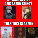 arminnnn | B*TCHES BE LIKE OMG ARMIN SO HOT; THEN THIS IS ARMIN | image tagged in bigass red blank template,anime,anime meme,attack on titan | made w/ Imgflip meme maker