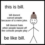 Be Like Bill Meme Generator Imgflip