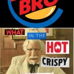 What in the hot crispy kentucky fried frick (censored) | image tagged in what in the hot crispy kentucky fried frick censored | made w/ Imgflip meme maker