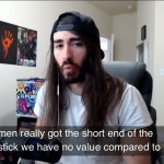 We have no value compared to women