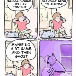 Dog Smother Findom | OH NO,
I WON'T 
ACTUALLY SEND
TO ANYONE; MIGHT JUST
SCROLL FINDOM
TWITTER
TONIGHT; MAYBE DO 
A RT GAME,
AND THEN
GHOST | image tagged in dog smothers owner,memes | made w/ Imgflip meme maker