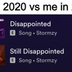 Disappointed | Me in 2020 vs me in 2021: | image tagged in disappointed | made w/ Imgflip meme maker