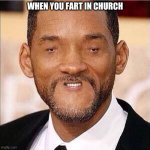 *Everyone stares* | WHEN YOU FART IN CHURCH | image tagged in woll smoth | made w/ Imgflip meme maker