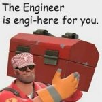 The engineer is engi-here