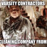 Poltergeist - House Clean | VARSITY CONTRACTORS; THE CLEANING COMPANY FROM HELL | image tagged in poltergeist - house clean | made w/ Imgflip meme maker