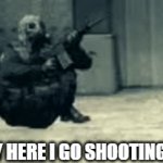 gun mains be like: | OH BOY HERE I GO SHOOTING AGAIN | image tagged in gifs,first world problems | made w/ Imgflip video-to-gif maker