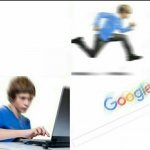Run to google meme