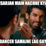 ganpati visarjan | GANPATI VISARJAN MAIN NACHNE KYA LAG GAYA; KHUDKO DANCER SAMAJNE LAG GAYA HAI TU! | image tagged in yeh jawani hai deewani | made w/ Imgflip meme maker