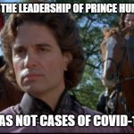 Prince Humperdink | THANKS TO THE LEADERSHIP OF PRINCE HUMPERDINK... FLORIN HAS NOT CASES OF COVID-19 TODAY. | image tagged in prince humperdink | made w/ Imgflip meme maker