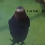 no talkie | image tagged in no talkie | made w/ Imgflip meme maker