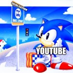 Sonic waiting at a bus stop | FAILING PLATFORM; YOUTUBE | image tagged in sonic waiting at a bus stop | made w/ Imgflip meme maker