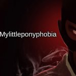 Mylittleponyphobia meme