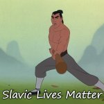 Let's Get Down to Business Mulan Disney | Slavic Lives Matter | image tagged in let's get down to business mulan disney,white lives matter,slavic lives matter | made w/ Imgflip meme maker