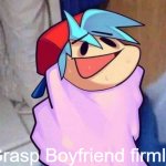 Grasp Boyfriend Firmly