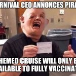 PIRATE THEMED CRUISE WITH SLOTH | CARNIVAL CEO ANNONCES PIRATE THEMED CRUISE WILL ONLY BE AVAILABLE TO FULLY VACCINATED | image tagged in double vaccinated sloth,funny memes | made w/ Imgflip meme maker