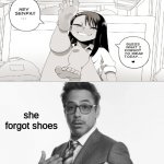 Technically the truth | she forgot shoes | image tagged in robert downey jr's comments | made w/ Imgflip meme maker