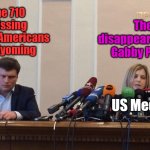 US media be like: | The 710 missing Native Americans in Wyoming; The disappearance of Gabby Petito; US Media | image tagged in natalia poklonskaya behind microphones,native american,gabby petito,media | made w/ Imgflip meme maker