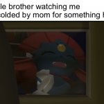 It really do be like that sometimes | My little brother watching me get scolded by mom for something he did | image tagged in weavile laughing through a window | made w/ Imgflip meme maker