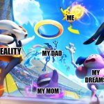 Pikachu Dunking | ME; REALITY; MY DAD; MY DREAMS; MY MOM | image tagged in pikachu dunking | made w/ Imgflip meme maker
