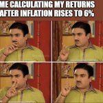 Jethalal Thinking | ME CALCULATING MY RETURNS AFTER INFLATION RISES TO 6% | image tagged in jethalal thinking | made w/ Imgflip meme maker