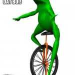Day 1 of bring back dat boi | HERE COME DAT BOI! | image tagged in memes,dat boi | made w/ Imgflip meme maker